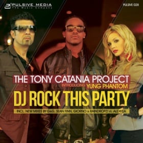 THE TONY CATANIA PROJECT & YUNG PHANTOM - DJ ROCK THIS PARTY!